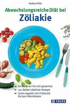 Abwechslungsreiche Diät bei Zöliakie - Hiller, Andrea