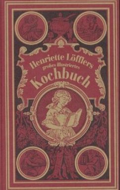 Henriette Löfflers großes illustriertes Kochbuch - Löffler, Henriette