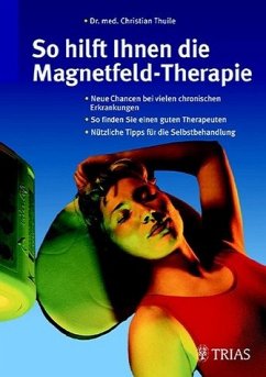 So hilft Ihnen die Magnetfeld-Therapie - Thuile, Christian