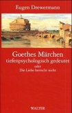 Goethes Märchen tiefenpsychologisch gedeutet oder Die Liebe herrscht nicht