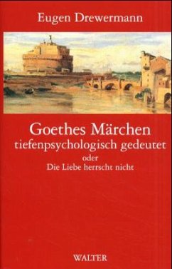Cover Goethes Märchen tiefenpsychologisch gedeutet oder Die Liebe herrscht nicht