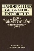 Agrarwissenschaftliche und ländliche Räume / Handbuch des Geographieunterrichts Bd.5