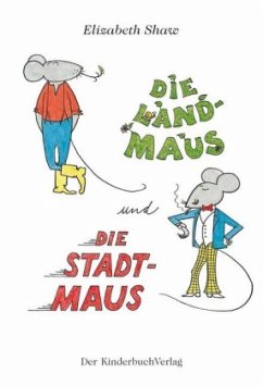 Die Landmaus und die Stadtmaus - Shaw, Elizabeth