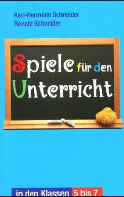 Spiele für den Unterricht in den Klassen 5-7 - Schneider, Karl-Hermann; Schneider, Renate