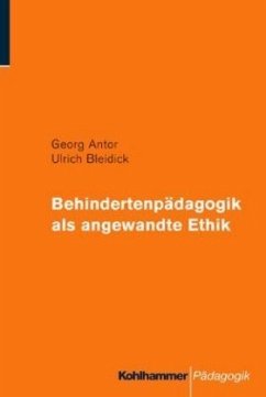 Behindertenpädagogik als angewandte Ethik - Antor, Georg;Bleidick, Ulrich