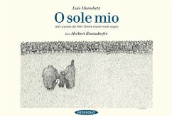 O sole mio oder warum die Drei Tenöre immer noch singen - Murschetz, Luis; Rosendorfer, Herbert