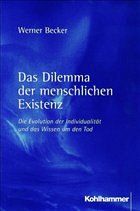 Das Dilemma der menschlichen Existenz - Becker, Werner