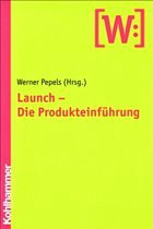 Launch, Die Produkteinführung - Pepels, Werner (Hrsg.)