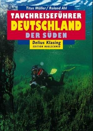 Deutschland, Baden-Württemberg, Bayern / Tauchreiseführer Bd.28 Deutschland, Baden-Württemberg, Bayern / Tauchreiseführer Bd.28