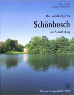 Der Landschaftsgarten Schönbusch bei Aschaffenburg - Albert, Jost; Helmberger, Werner
