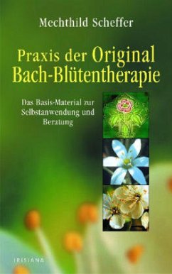 Praxis der Original Bach-Blütentherapie - Scheffer, Mechthild