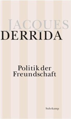Politik der Freundschaft - Derrida, Jacques