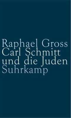 Carl Schmitt und die Juden - Gross, Raphael