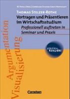 Vortragen und Präsentieren im Wirtschaftsstudium - Stelzer-Rothe, Thomas