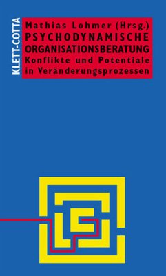 Psychodynamische Organisationsberatung - Lohmer, Mathias