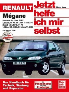 Renault Mégane ab Januar 1996 / Jetzt helfe ich mir selbst 213 - Korp, Dieter