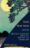 Lächle deinem eigenen Herzen zu Lächle deinem eigenen Herzen zu