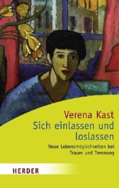 Sich einlassen und loslassen - Kast, Verena