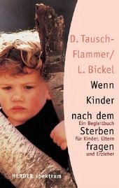 Wenn Kinder nach dem Sterben fragen - Tausch-Flammer, Daniela; Bickel, Lis