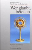 Wer glaubt, betet an Wer glaubt, betet an