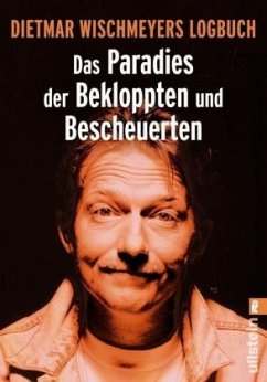 Das Paradies der Bekloppten und Bescheuerten - Wischmeyer, Dietmar