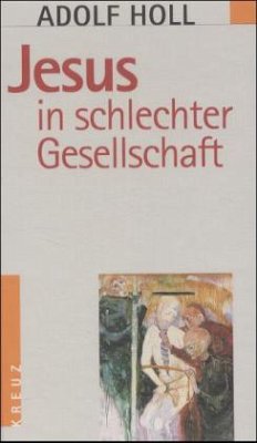 Jesus in schlechter Gesellschaft - Holl, Adolf