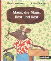 Maus, die Maus, liest und liest - Johansen, Hanna; Zumbühl, Klaus