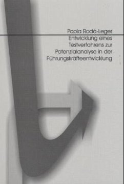 Entwicklung eines Testverfahrens zur Potentialanalyse in der Führungskräfteentwicklung - Roda-Leger, Paola