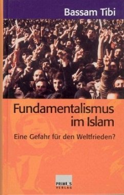 Fundamentalismus im Islam - Tibi, Bassam