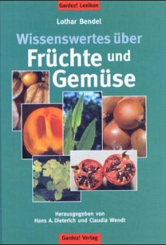 Wissenswertes über Früchte und Gemüse - Bendel, Lothar