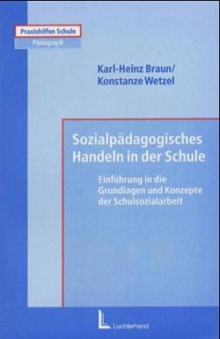 Sozialpädagogisches Handeln in der Schule - Braun, Karl-Heinz; Wetzel, Konstanze