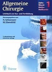 Zahn-Mund-Kiefer-Heilkunde Band 1: Allgemeine Chirurgie - Schwenzer, Norbert / Ehrenfeld, Michael