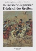 Die Kavallerie-Regimenter Friedrich des Großen 1756-1763