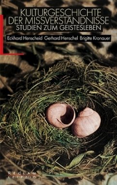 Kulturgeschichte der Mißverständnisse - Henscheid, Eckhard; Henschel, Gerhard; Kronauer, Brigitte