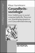 Gesundheitssoziologie - Hurrelmann, Klaus