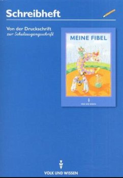 Schreibheft - Von der Druckschrift zur Schulausgangsschrift / Meine Fibel, Neubearbeitung 2000