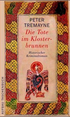 Die Tote im Klosterbrunnen / Ein Fall für Schwester Fidelma Bd.5 - Tremayne, Peter