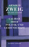 Caliban oder Politik und Leidenschaft / Berliner Ausgabe Abt.3 Essays, Bd.2