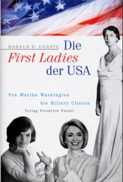 Die First Ladies der USA - Gerste, Ronald D.