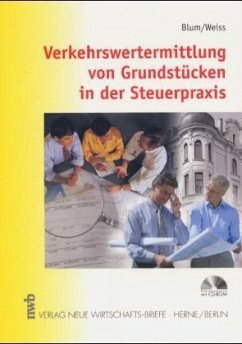 Verkehrswertermittlung von Grundstücken in der Steuerpraxis, m. CD-ROM - Blum, Stephan; Weiss, Wolfgang