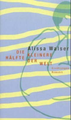 Die kleinere Hälfte der Welt - Walser, Alissa