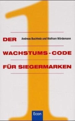 Der Wachstums-Code für Siegermarken. What Makes Winning Brands Different, dtsch. Ausgabe - Buchholz, Andreas; Wördemann, Wolfram