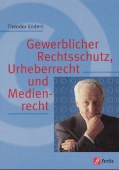 Gewerblicher Rechtsschutz, Urheberrecht und Medienschutz - Enders, Theodor