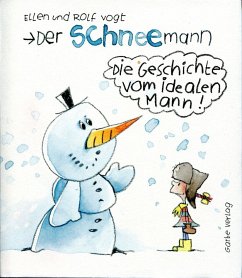 Der Schneemann - die Geschichte vom idealen Mann - Vogt, Rolf;Vogt, Ellen