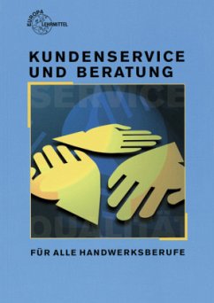 Kundenservice und Beratung für alle Handwerksberufe - Blickle, Siegfried; Häcker, Werner; Menrath, Karl-Heinz