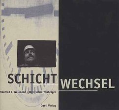 Schicht-Wechsel - Neumann, Manfred E.; Schraffenberger, Willi