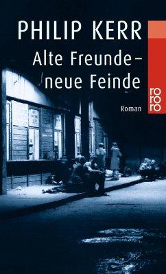 Alte Freunde - neue Feinde / Bernie Gunther Bd.3 - Kerr, Philip