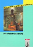 Historisch-Politische Weltkunde. Die Industrialisierung Historisch-Politische Weltkunde. Die Industrialisierung
