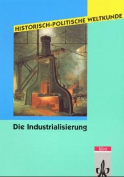 Die Industrialisierung / Historisch-politische Weltkunde