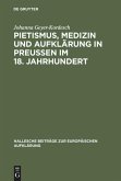 Pietismus, Medizin und Aufklärung in Preußen im 18. Jahrhundert